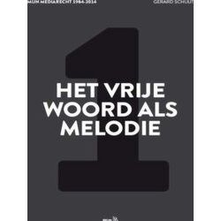 Mijn Mediarecht 1984-2014 1 - Het Vrije Woord Als Melodie
