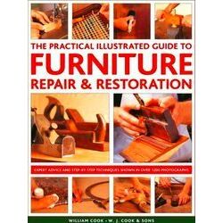 Furniture Repair & Restoration, The Practical Illustrated Guide to