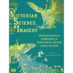 Science and Culture in the Nineteenth Century: Victorian Science and Imagery
