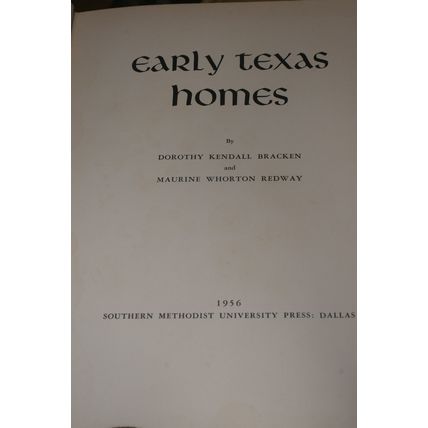 Early Texas Homes Redway, Maurine W.,Bracken, Dorothy K. Southern Methodist 1964