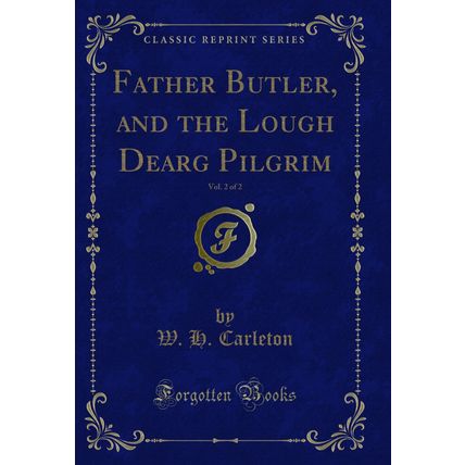 Father Butler, and the Lough Dearg Pilgrim, Vol. 2 of 2 (Classic Reprint)