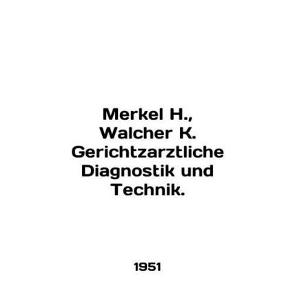 Merkel H., Walker K. Gerichtzarztliche Diagnostik und Technik. In English (ask