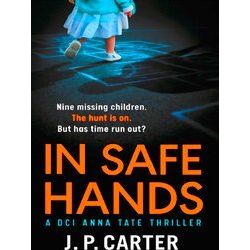 In Safe Hands A Gripping Detective Novel Book 1 A Dci Anna Tate Crime Thriller