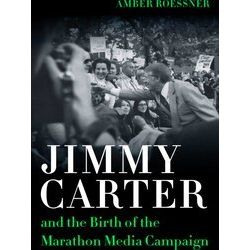 Media And Public Affairs Jimmy Carter And The Birth Of The Marathon Media Campai