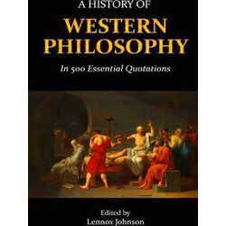 A History of Western Philosophy in 500 Essential Quotations