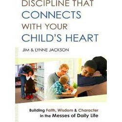 Discipline That Connects With Your Child's Heart