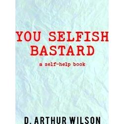 You Selfish Bastard