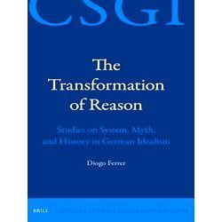 Critical Studies in German Idealism-The Transformation of Reason: Studies on Sys