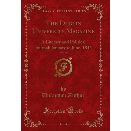 The Dublin University Magazine, Vol. 19: A Literary and Political Journal