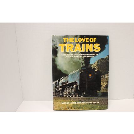 The Love of Trains by Hand & Edmonson 1974, Hardcover, Steam & Diesel Locomotive