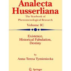 Analecta Husserliana: Existence, Historical Fabulation, Destiny
