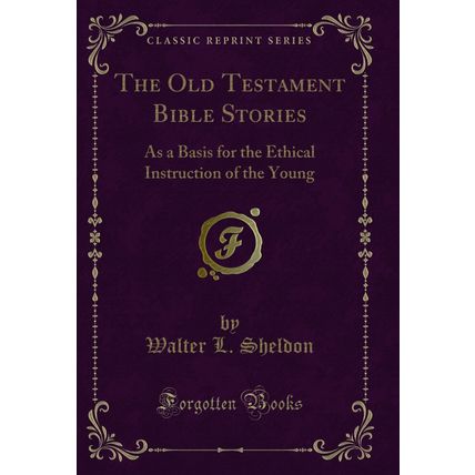 The Old Testament Bible Stories (Classic Reprint)