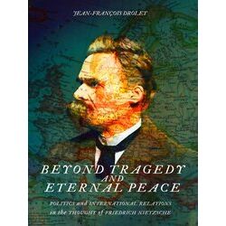 Beyond Tragedy And Eternal Peace Politics And International Relations In The Tho