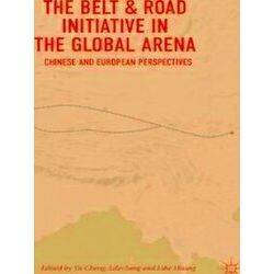 The Belt & Road Initiative in the Global Arena