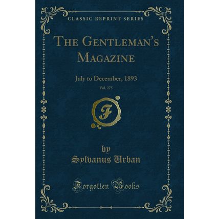 The Gentleman's Magazine, Vol. 275: July to December, 1893 (Classic Reprint)