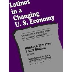 Sage Series on Race and Ethnic Relations: Latinos in a Changing US Economy