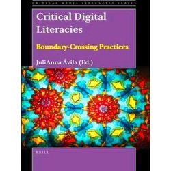 Critical Media Literacies Series: Critical Digital Literacies: Boundary-Crossing