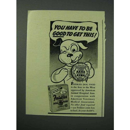 1940 Friskies Dog Food Ad - You Have to Be Good