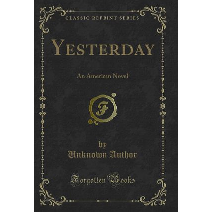 Yesterday: An American Novel (Classic Reprint)