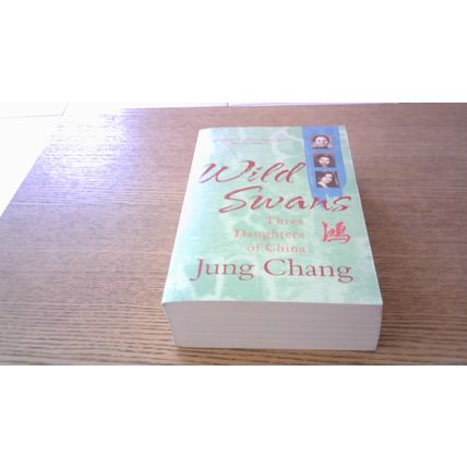 Wild Swans: Three Daughters of China. Jung Chang (Paperback) 2016