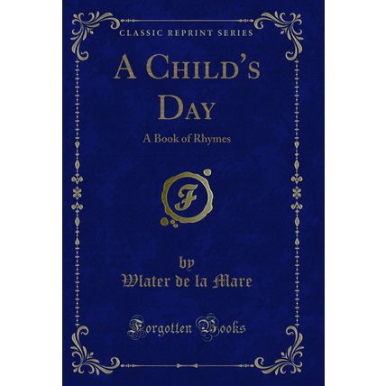 A Child's Day: A Book of Rhymes (Classic Reprint)