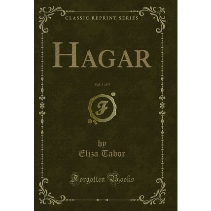 Hagar, Vol. 1 of 3 (Classic Reprint)