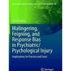 International Library of Ethics, Law, and the New Medicine: Malingering, Feignin