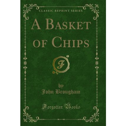 A Basket of Chips (Classic Reprint)