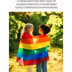 A Deep Dive into the Lives of Lesbian Parents in Australian Early Childhood Envi