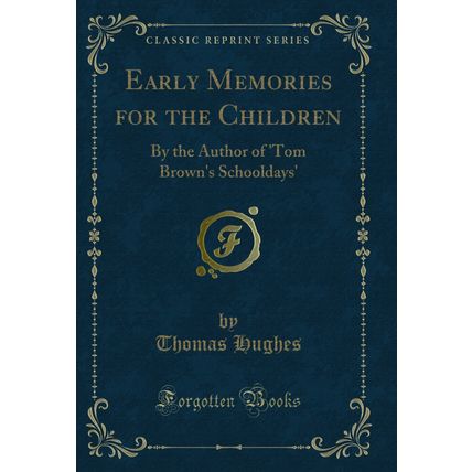 Early Memories for the Children: By the Author of 'Tom Brown's Schooldays'