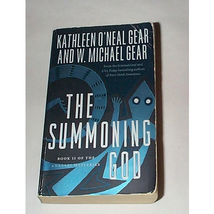 Kathleen O’Neal Gear & W. Michael Gear - - The Summoning God - Book 2 Anasazi My