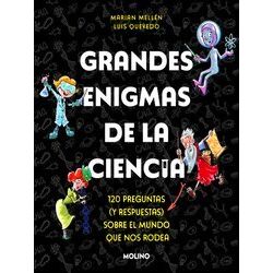 Grandes Enigmas De La Ciencia. 120 Preguntas Y Respuestas Sobre El Mundo Que Nos