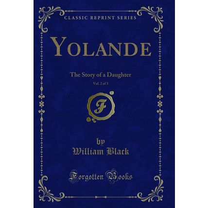Yolande, Vol. 2 of 3: The Story of a Daughter (Classic Reprint)