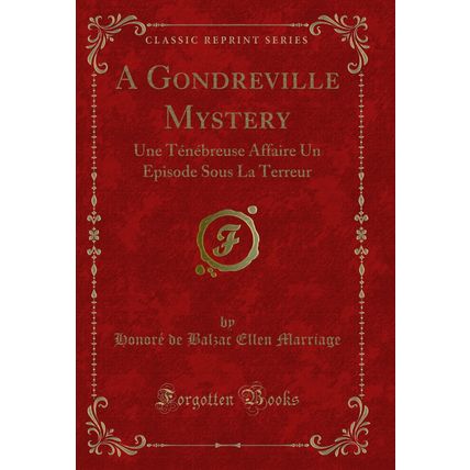 A Gondreville Mystery: Une Ténébreuse Affaire Un Episode Sous La Terreur