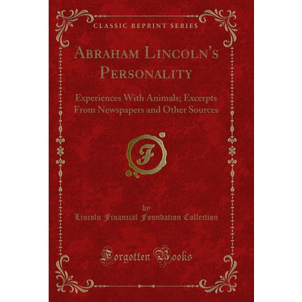 Abraham Lincoln's Personality: Experiences With Animals (Classic Reprint)