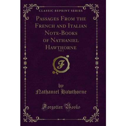 Passages From the French and Italian Note-Books of Nathaniel Hawthorne, Vol. 2