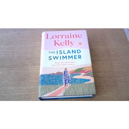 THE ISLAND SWIMMER by Lorraine Kelly (First Edition Hardback) 2024