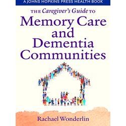 A Johns Hopkins Press Health Book-The Caregiver's Guide To Memory Care And Demen