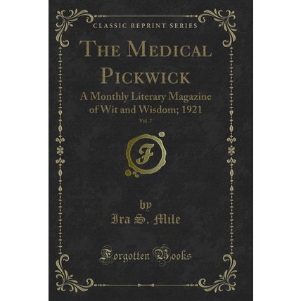 The Medical Pickwick, Vol. 7: A Monthly Literary Magazine of Wit and Wisdom