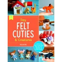 Sew Cute! Tiny Felt Cuties & Creatures
