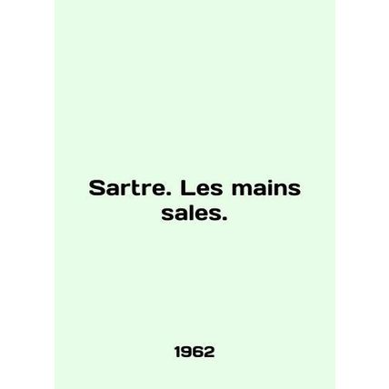 Sartre. Les mains sales. In French /Sartre. Les mains sales.
