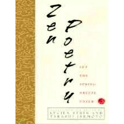 Zen Poetry - Let the Spring Breeze Enter by Lucien Stryk; Takashi Ikemoto