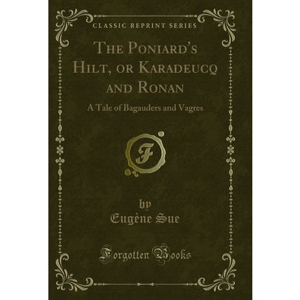 The Poniard's Hilt, or Karadeucq and Ronan: A Tale of Bagauders and Vagres
