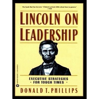 Lincoln on Leadership - Executive Strategies for Tough Times by Donald T. Philli