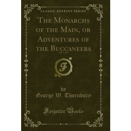 The Monarchs of the Main, or Adventures of the Buccaneers, Vol. 3 of 3