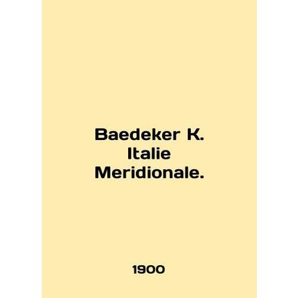 Baedeker K. Italie Meridionale. In English /Baedeker K. Italie Meridionale.