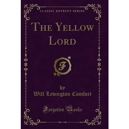 The Yellow Lord (Classic Reprint)