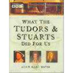What the Tudors and Stuarts Did for Us
