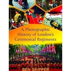 A Photographic History of London's Ceremonial Regiments