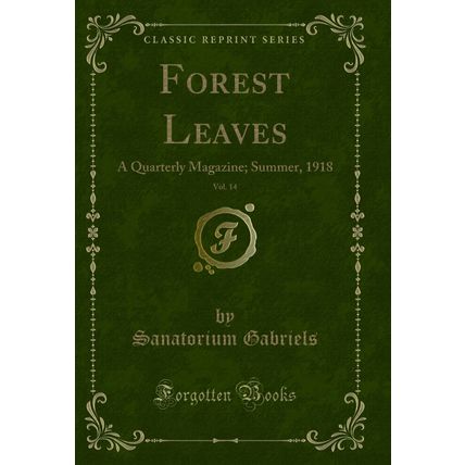Forest Leaves, Vol. 14: A Quarterly Magazine; Summer, 1918 (Classic Reprint)